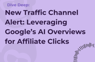 New Traffic Channel Alert: Leveraging Google’s AI Overviews for Affiliate Clicks