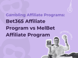 Gambling Affiliate Programs: Bet365 Affiliate Program vs MelBet Affiliate Program