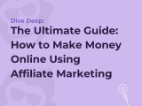 The Ultimate Guide: How to Make Money Online Using Affiliate Marketing